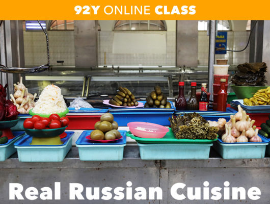 Real Russian Cuisine: Beyond Borscht and Potatoes (May 2020)